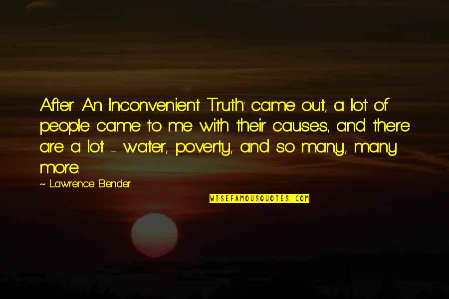 Inconvenient Truth Quotes By Lawrence Bender: After 'An Inconvenient Truth' came out, a lot