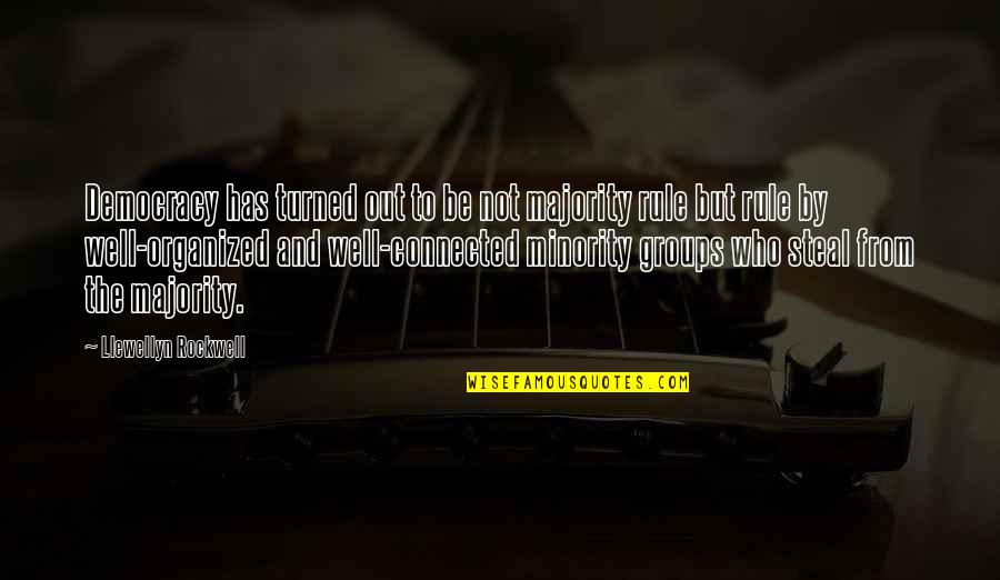 Incorruption Of Saints Quotes By Llewellyn Rockwell: Democracy has turned out to be not majority