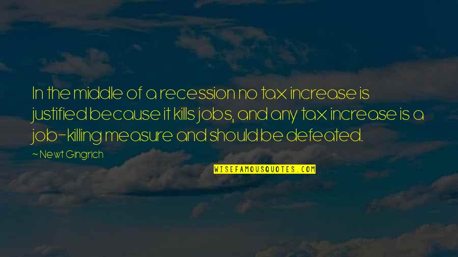 Increase In Quotes By Newt Gingrich: In the middle of a recession no tax