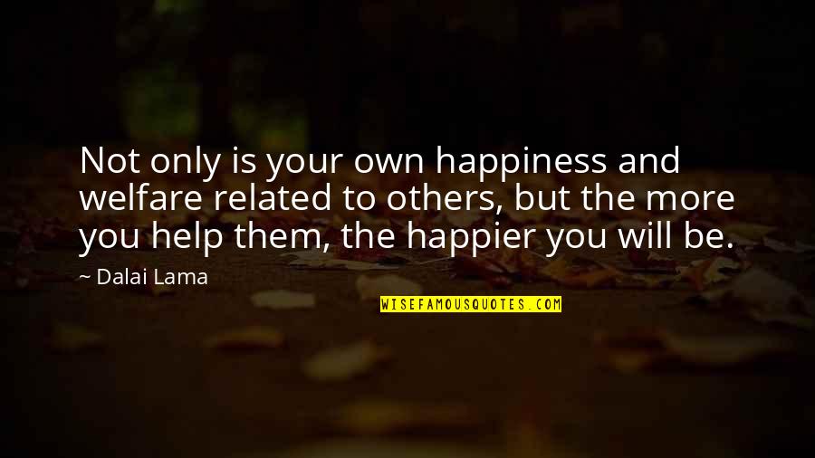 Incrocio Manzoni Quotes By Dalai Lama: Not only is your own happiness and welfare