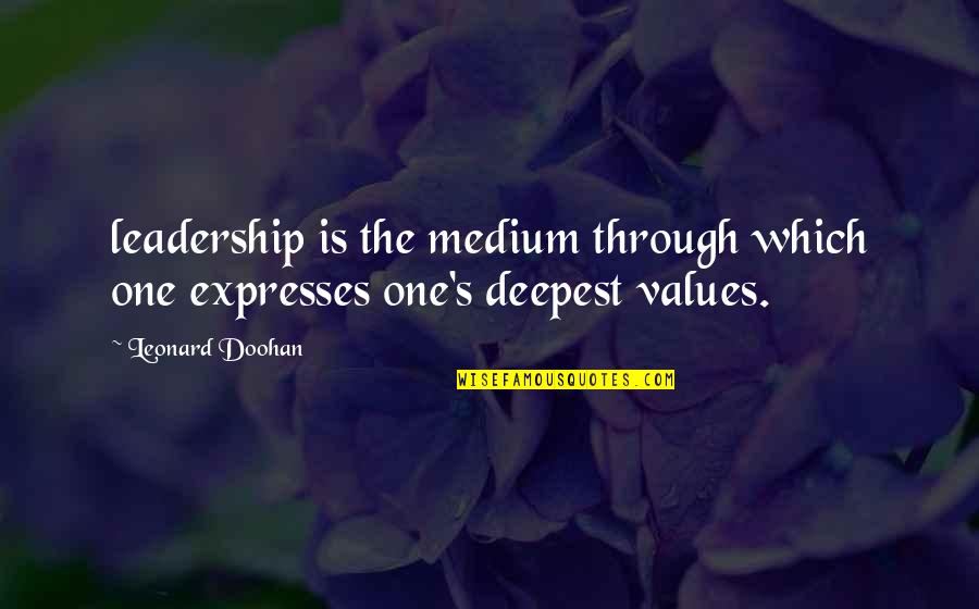 Indagacion Quotes By Leonard Doohan: leadership is the medium through which one expresses