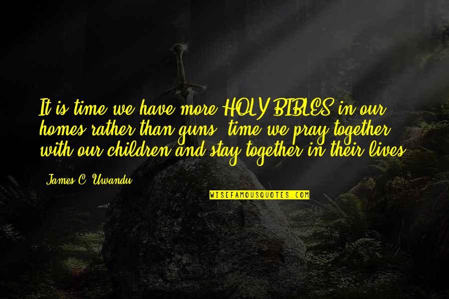 Inddedggfd Quotes By James C. Uwandu: It is time we have more HOLY BIBLES