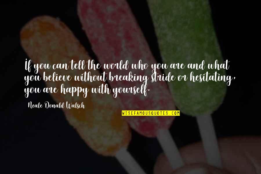 Independence Day Work Quotes By Neale Donald Walsch: If you can tell the world who you