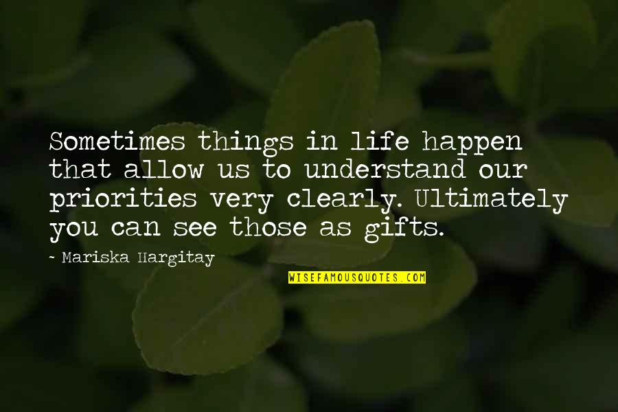 Independent Daughters Quotes By Mariska Hargitay: Sometimes things in life happen that allow us