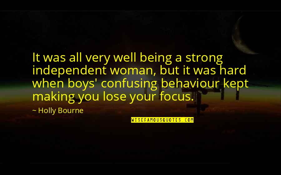 Independent Woman Quotes By Holly Bourne: It was all very well being a strong