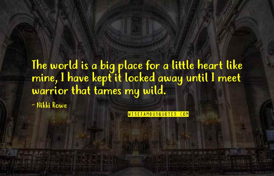 Independent Woman Quotes By Nikki Rowe: The world is a big place for a