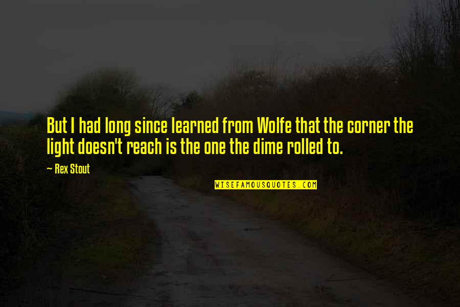 Indescrivibile In English Quotes By Rex Stout: But I had long since learned from Wolfe