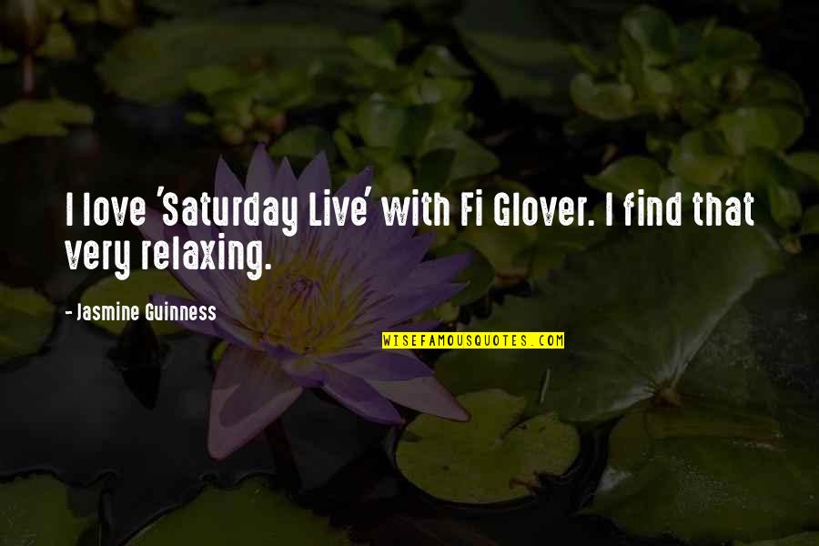 India Shantaram Quotes By Jasmine Guinness: I love 'Saturday Live' with Fi Glover. I