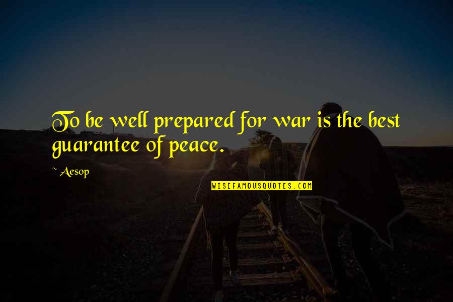 Indian Arrival Day Quotes By Aesop: To be well prepared for war is the