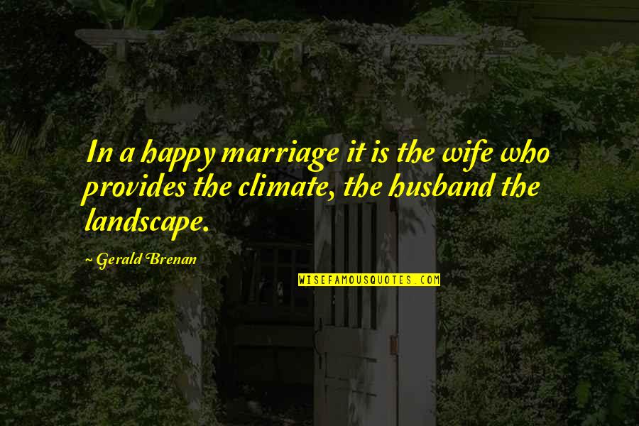 Indian Wedding Invites Quotes By Gerald Brenan: In a happy marriage it is the wife