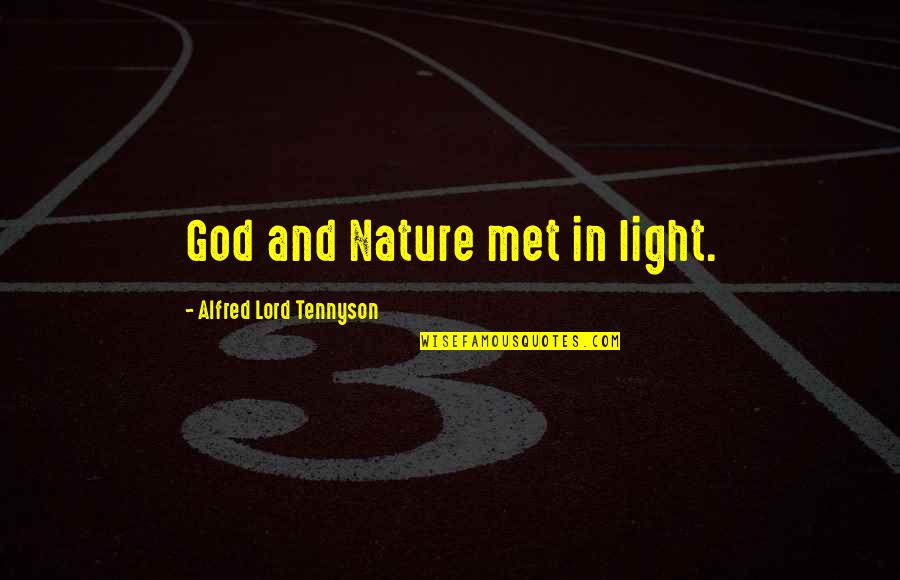 Indigenist Quotes By Alfred Lord Tennyson: God and Nature met in light.