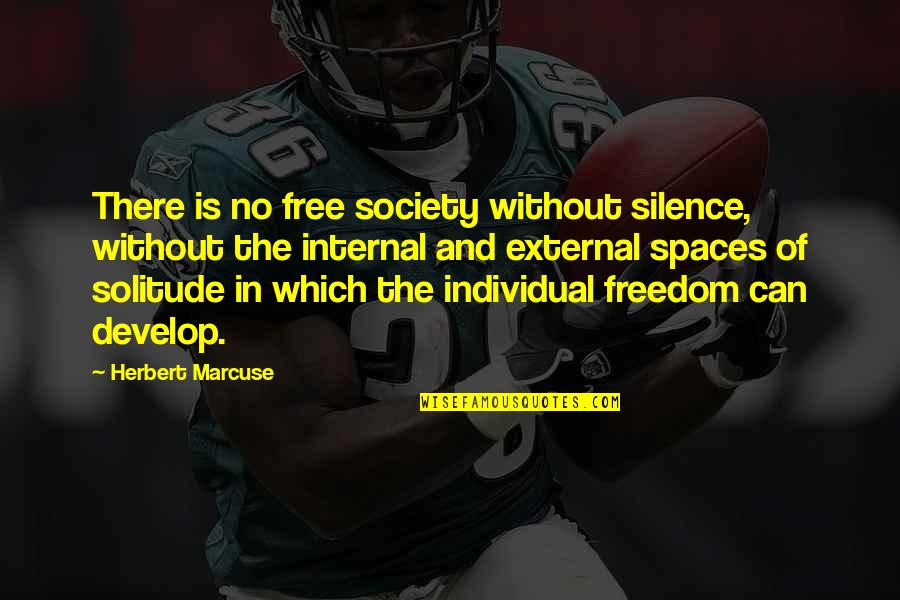 Individual Freedom Quotes By Herbert Marcuse: There is no free society without silence, without