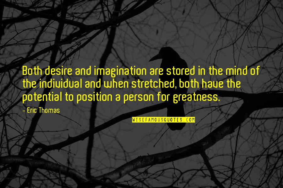 Individual Person Quotes By Eric Thomas: Both desire and imagination are stored in the