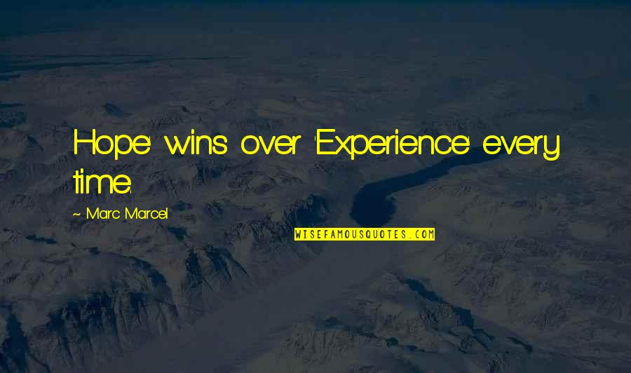 Individuum Magyarul Quotes By Marc Marcel: Hope' wins over 'Experience' every time.