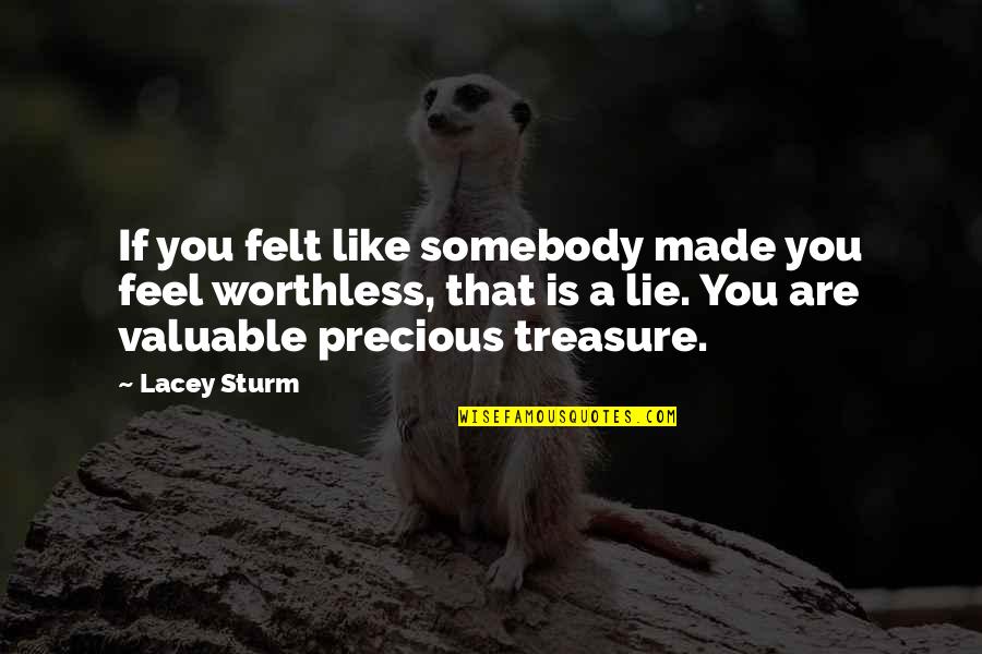 Indow Quotes By Lacey Sturm: If you felt like somebody made you feel