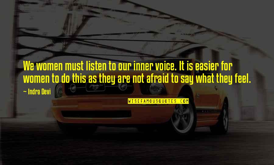 Indra Quotes By Indra Devi: We women must listen to our inner voice.