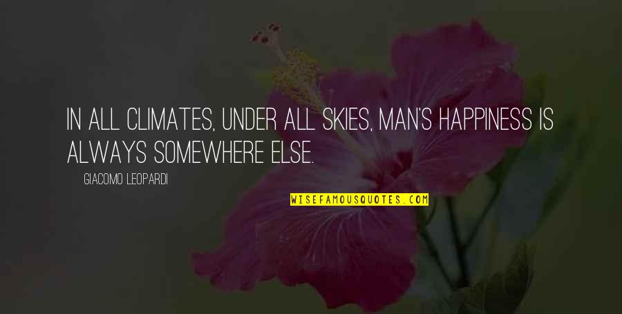 Indrawati Nepal Quotes By Giacomo Leopardi: In all climates, under all skies, man's happiness