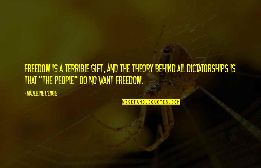 Inducirano Quotes By Madeleine L'Engle: Freedom is a terrible gift, and the theory