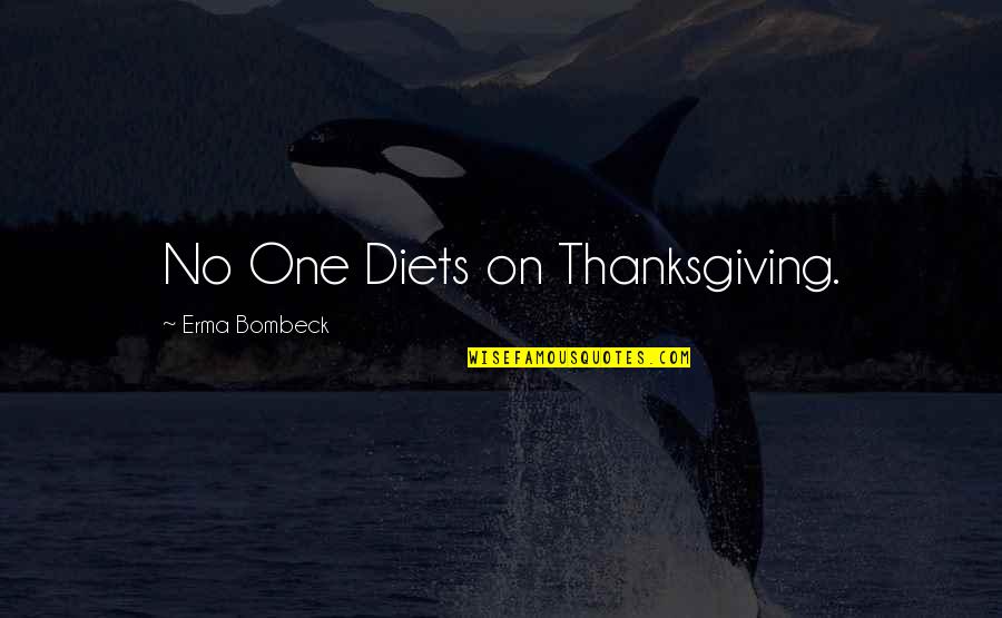 Indulgently Word Quotes By Erma Bombeck: No One Diets on Thanksgiving.