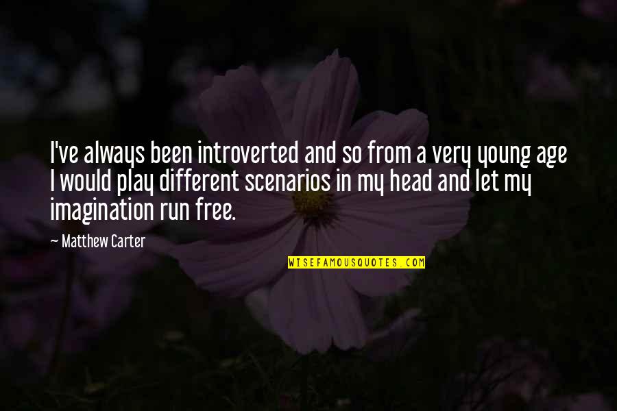 Inekler Ne Quotes By Matthew Carter: I've always been introverted and so from a