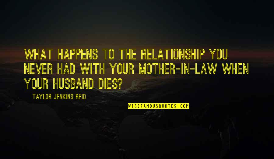 Inevident Quotes By Taylor Jenkins Reid: What happens to the relationship you never had