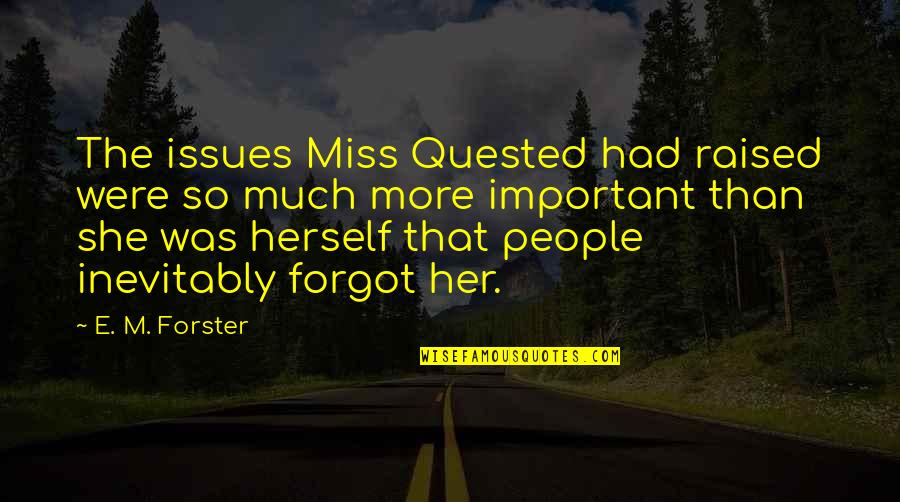 Inevitably Quotes By E. M. Forster: The issues Miss Quested had raised were so