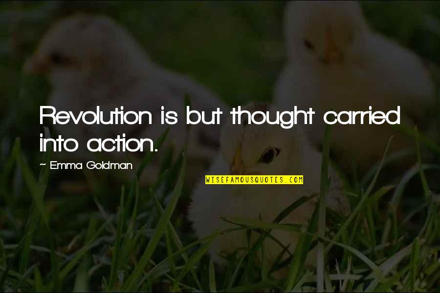 Inexpensive House Quotes By Emma Goldman: Revolution is but thought carried into action.