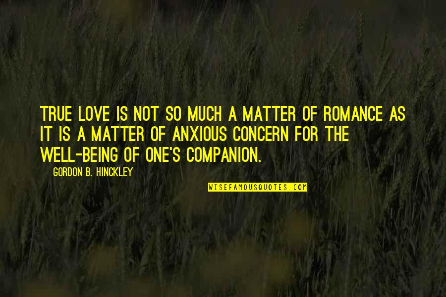 Infamous Ps3 Quotes By Gordon B. Hinckley: True love is not so much a matter