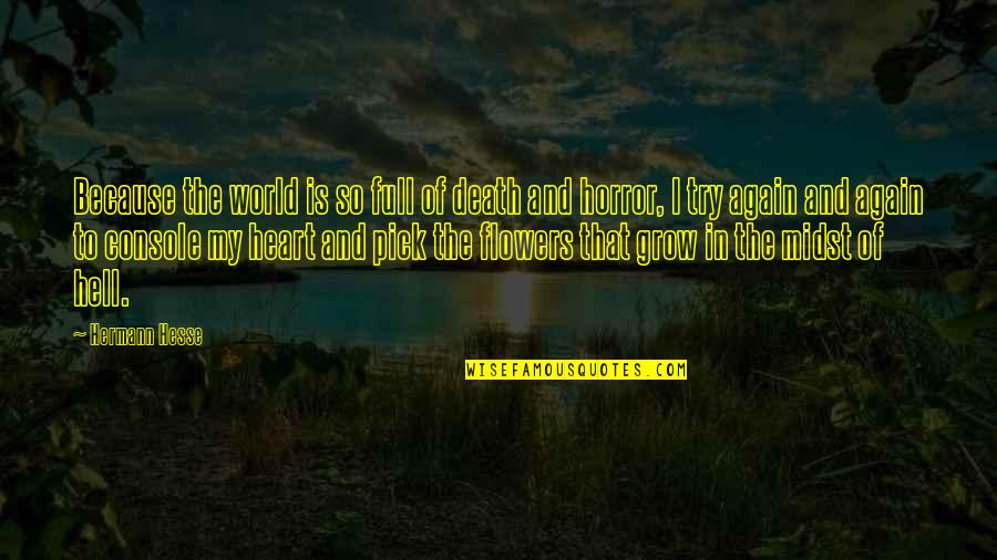 Infantilisation Quotes By Hermann Hesse: Because the world is so full of death
