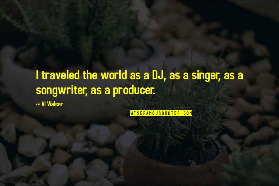 Infection Control Quotes By Al Walser: I traveled the world as a DJ, as