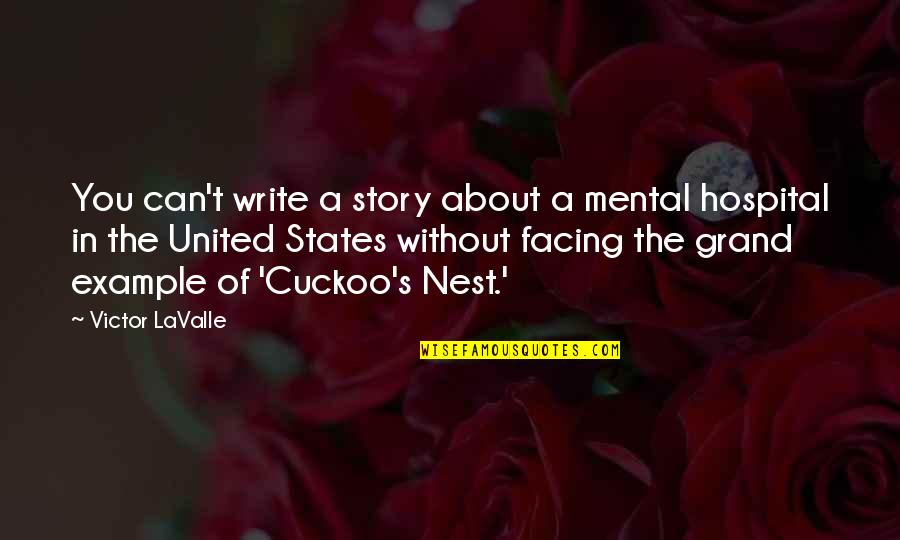 Inferencia Quotes By Victor LaValle: You can't write a story about a mental