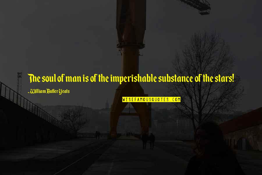 Inferiore Guetersloh Quotes By William Butler Yeats: The soul of man is of the imperishable