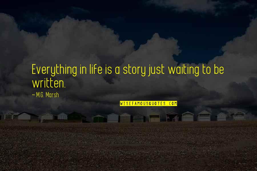 Inferno Canto 12 Quotes By M.G. Marsh: Everything in life is a story just waiting