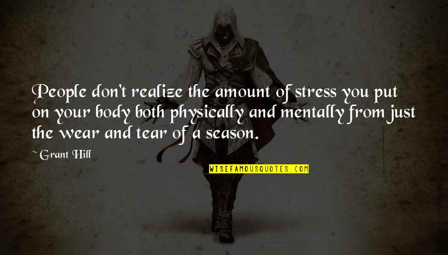 Infertility And Hope Quotes By Grant Hill: People don't realize the amount of stress you