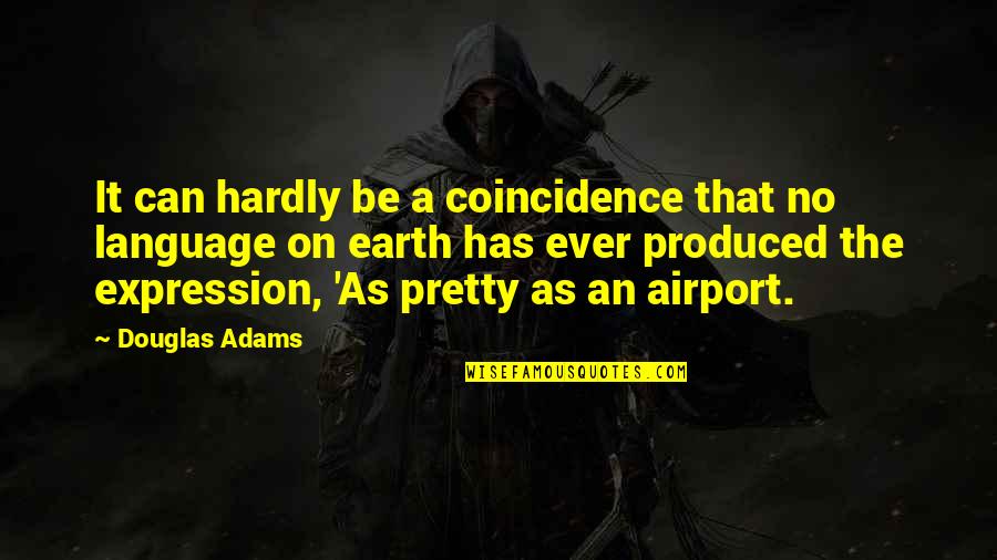 Infestissumum Quotes By Douglas Adams: It can hardly be a coincidence that no