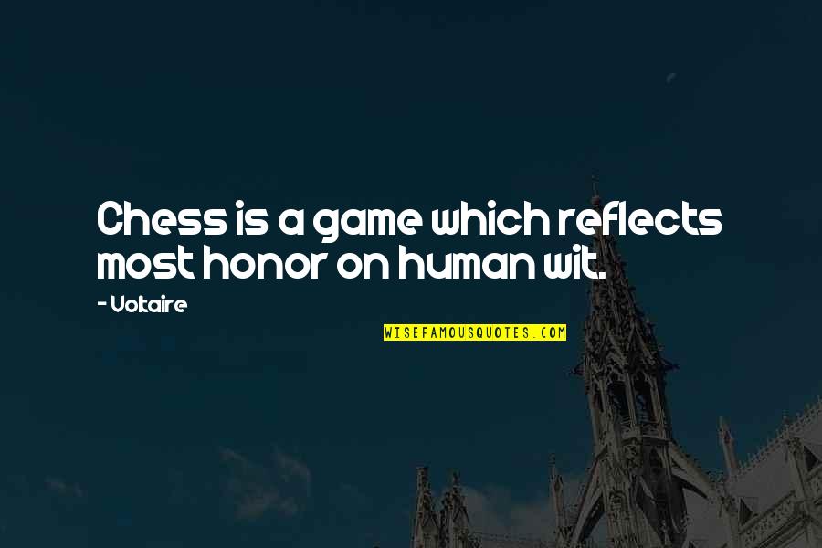 Infinite Ends Quotes By Voltaire: Chess is a game which reflects most honor