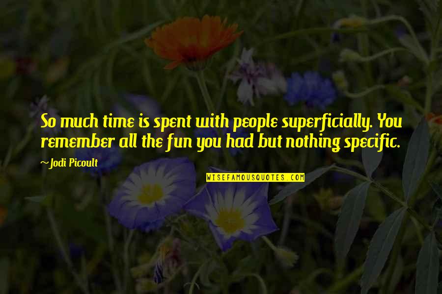 Infinity Pic Quotes By Jodi Picoult: So much time is spent with people superficially.