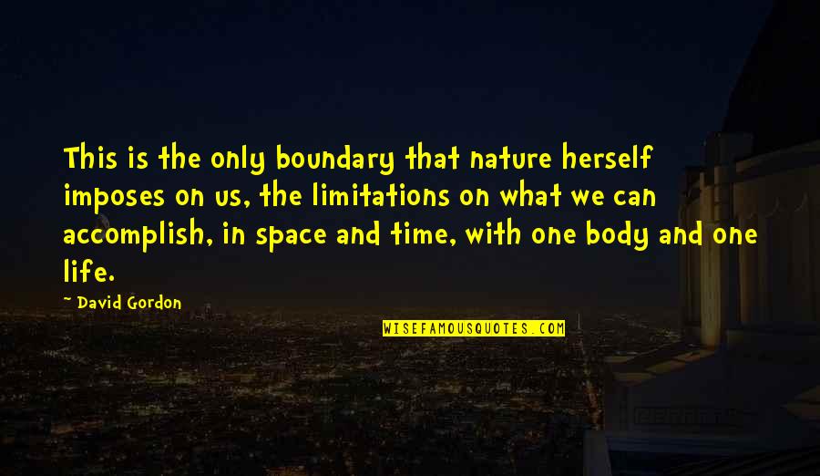 Infint Quotes By David Gordon: This is the only boundary that nature herself