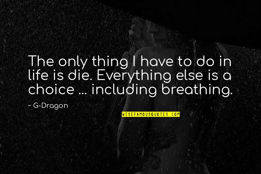 Inflates You Making Quotes By G-Dragon: The only thing I have to do in