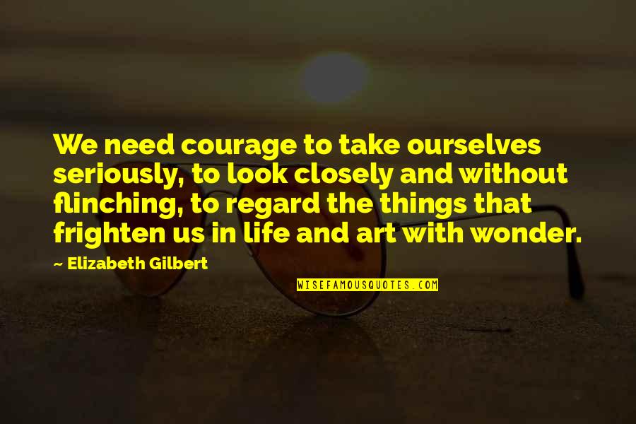 Ing Auto Insurance Quotes By Elizabeth Gilbert: We need courage to take ourselves seriously, to