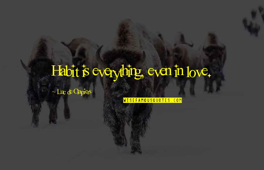 Ingbretson Store Quotes By Luc De Clapiers: Habit is everything, even in love.