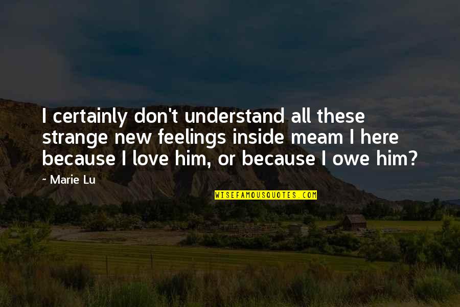 Ingenousness Quotes By Marie Lu: I certainly don't understand all these strange new