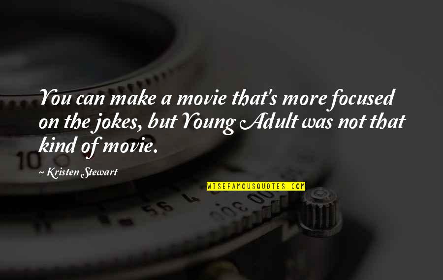 Ingenting In English Quotes By Kristen Stewart: You can make a movie that's more focused