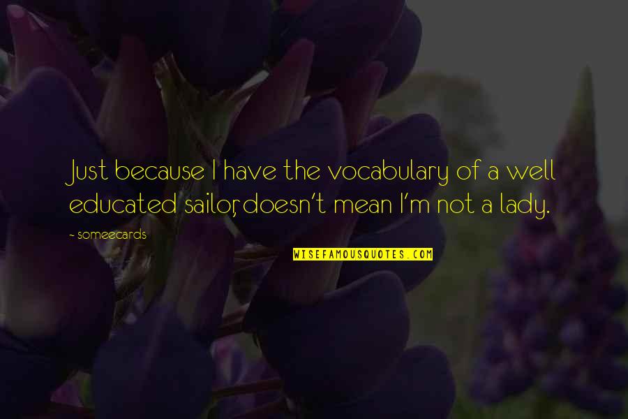 Inglestone Cottage Quotes By Someecards: Just because I have the vocabulary of a