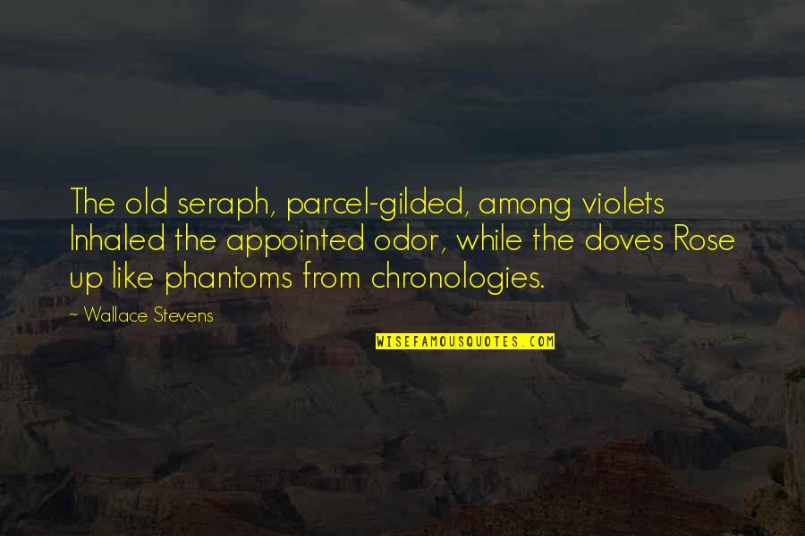 Inhaled Quotes By Wallace Stevens: The old seraph, parcel-gilded, among violets Inhaled the