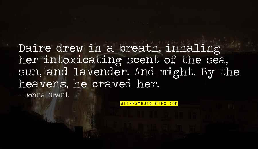 Inhaling Quotes By Donna Grant: Daire drew in a breath, inhaling her intoxicating