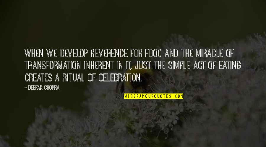 Inherent Quotes By Deepak Chopra: When we develop reverence for food and the