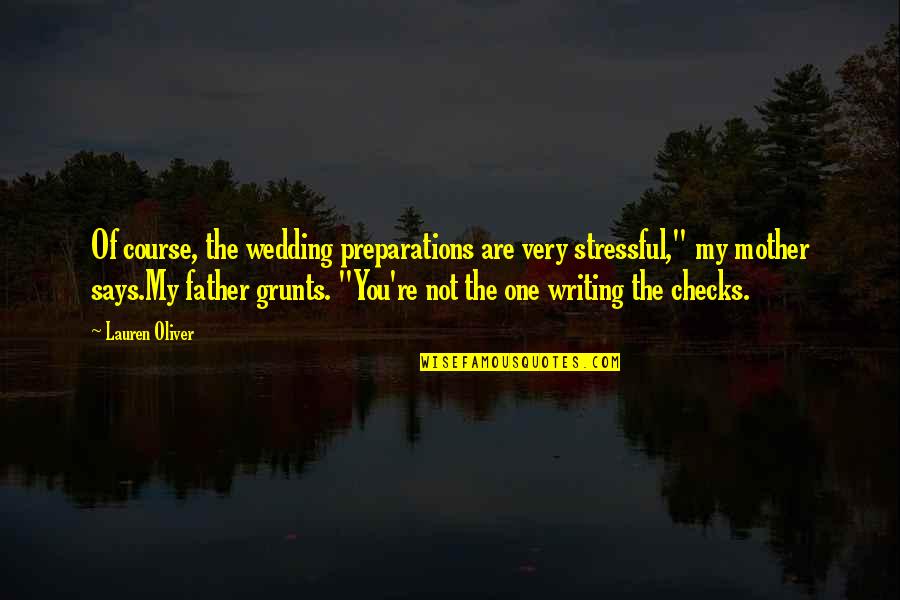 Inhibitions Symptoms Quotes By Lauren Oliver: Of course, the wedding preparations are very stressful,"