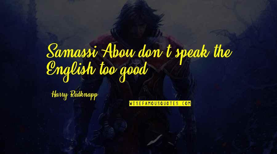 Ininruby Quotes By Harry Redknapp: Samassi Abou don't speak the English too good.