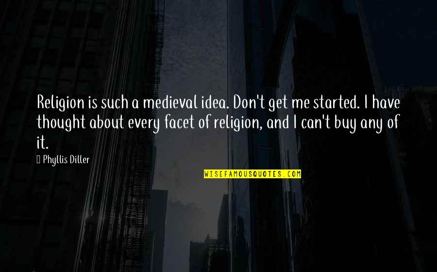 Injertar Definicion Quotes By Phyllis Diller: Religion is such a medieval idea. Don't get